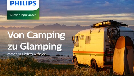 philips themensheet von camping zu glamping mit dem philips airfryer (öffnet sich in einem neuen Fenster) download pdf